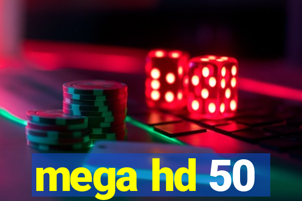 mega hd 50